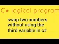 swap two numbers without using the third variable in c csharp logical program