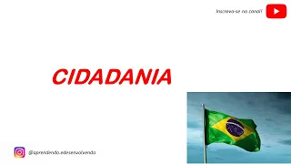 Cidadania - tudo o que você precisa saber