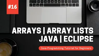 Arrays Array Lists Java Programming Tutorial for Beginners using Eclipse 2021