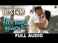 Download Lagu Tere Sang Yaara Song (4K Video) Rahi Bagga Ft. Atif Aslam | Rustom | Akshay Kumar \u0026 Ileana D'cruz