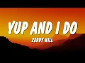 Lagu Zeddy Will - YUP AND I DO (Lyrics)