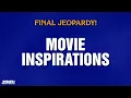 Movie Inspirations Final Jeopardy JEOPARDY