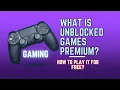 What is Unblocked Games Premium How to Play it For Free