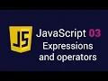 JavaScript 03 Expressions and Operators
