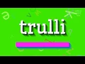 HOW TO PRONOUNCE TRULLI? #trulli