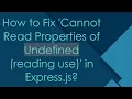 How to Fix Cannot Read Properties of Undefined reading use in Express js