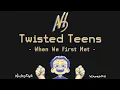 Twisted Teens - When We First Met (Karaoke)
