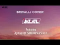 Srivalli Cover I DJ Jaz ATL I Anand Srinivasan I Pushpa I Allu Arjun, Rashmika Mandanna | Javed Ali