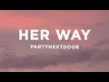 PARTYNEXTDOOR - Her Way sped up