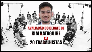 Avaliação do debate de Kim Kataguire contra 20 trabalhistas
