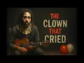 Download Lagu The Clown That Cried | Let Babylon Burn