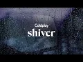 coldplay - shiver (lyrics)