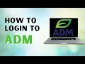 How to Login to ADM