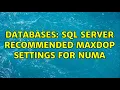 Databases SQL Server recommended MAXDOP settings for NUMA