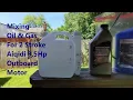 Mixing Oil and Gas for a small 2 stroke Aiqidi 3 5Hp outboard