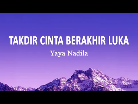 Download MP3 Yaya Nadila - Takdir Cinta Berakhir Luka (Lirik Lagu)