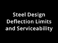 027 CE341 Steel Design Deflections and Serviceability of Beams