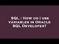 SQL How do I use variables in Oracle SQL Developer