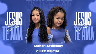 esther u0026 estefany jesus te ama sim clipe oficial 