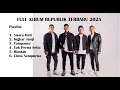 Download Lagu FULL ALBUM REPUBLIK TERBARU 2025 ENAK DIDENGAR SAAT KERJA DAN DIPERJALAN
