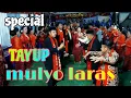 🛑 SPECIAL MENYAMBUT BULAN SUCI RAMADAN , TAYUP MULYO LARAS , ( AUDIO JOSS) ❗
