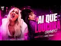 AI QUE LOUCURA (Remix) - Cacau Chuu, Luísa Sonza, Ryan Castro, DJ EXE