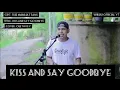 KISS AND SAY GOODBYE...... |||•|||                \
