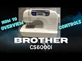 Brother CS6000i Overview How To Sewing Machine