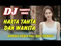 Lagu DJ Harta Tahta dan Wanita 🔥 Dangdut Remix Full Bass – Viral TikTok Terbaru 2025 | DJ X PRO