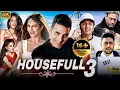 Download Lagu HOUSEFULL 3 Full Movie | Blockbuster Bollywood Comedy Movie | Akshay Kumar, Abhishek, Riteish MP3