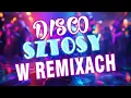 Lagu DISCO SZTOSY W REMIXACH ❗🚕 Najlepsza Muzyka Disco Polo ❗🚕 Teledysk Disco Polo