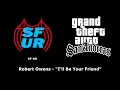 GTA: San Andreas - SF-UR | Robert Owens - "I'll Be Your Friend"