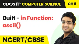 Built-in Function ascii - Strings Class 11 Computer Science Chapter 8 CBSE 2024-25