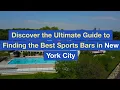 Discover the Ultimate Guide to Finding the Best Sports Bars in New York City