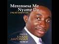 Download Lagu Pastor Kwame Amponsah|MERENSESA ME NYAME DA