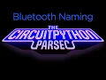 John Park s CircuitPython Parsec Bluetooth Naming adafruit johnedgarpark