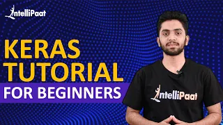 Keras Tutorial For Beginners What is Keras Keras Sequential Model Keras Training Intellipaat