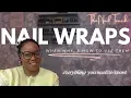 EVERYTHING NAIL WRAPS When Why How To Use Them FULL TUTORIALS