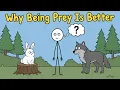 Why Being Prey Is Better Than Being a Predator