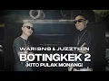 Download Lagu Warisn9, Juzzthin - Botingkek 2 (Official Music Video)