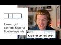 Minute Cryptic Clue for 29 July 2024 Flower girl confetti hopeful fidelity lasts 4