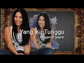 Download Lagu Yang 'Ku Tunggu - Anggun C Sasmi