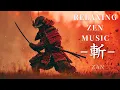 Japanese Shakuhachi Zen Music for Meditation | 斬 -ZAN- 🗡️