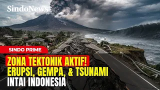 ZONA TEKTONIK AKTIF! Erupsi, Gempa, & Tsunami Intai Indonesia | Sindo Prime | 08/09 Part 03