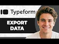 How to Export Data from Typeform Step By Step 2026 Guide