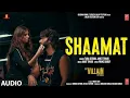 Download Lagu Shaamat (Audio)Song -Ek Villain Returns | Arjun Kapoor | The Pravanjan