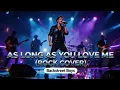 As Long As You Love Me - Backstreet Boys (80s Rock Cover)