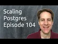 Scaling Postgres Episode 104 Reducing WAL What is Null Understanding SQL TPC-H Benchmarking