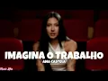 Ana Castela - Imagina O Trabalho (Letra/Lyrics)