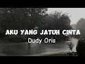 Download Lagu Aku Yang Jatuh Cinta - Dudy Oris || lyric #music #music